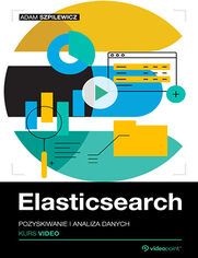 Elasticsearch. Kurs video. Pozyskiwanie i analiza danych